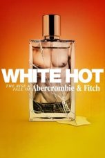 Movie poster: White Hot: The Rise & Fall of Abercrombie & Fitch